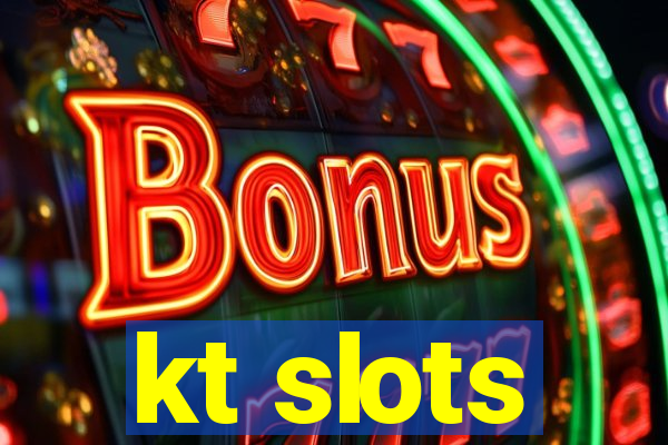 kt slots